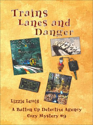 cover image of Trains Lanes and Danger a Button Up Detective Agency Cozy Mystery #9